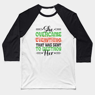 She Overcame Everything That Was Sent To Destroy Her Motivational Saying Baseball T-Shirt